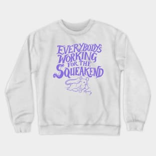 Everybody's Working for the Squeakend - purple Crewneck Sweatshirt